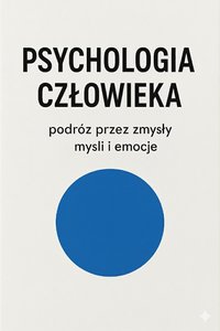 Psychologia człowieka- podróż przez zmysły, myśli i emocje - Bruno Błoński - ebook