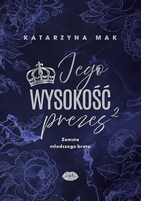 Jego wysokość prezes 2. Zemsta młodszego brata - Katarzyna Mak - ebook