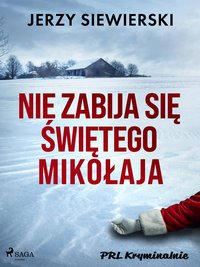 Nie zabija się Świętego Mikołaja - Jerzy Siewierski - ebook