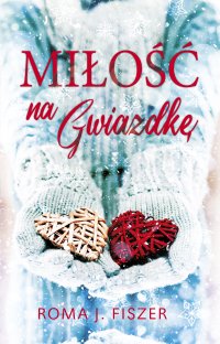 Miłość na gwiazdkę - Roma J. Fiszer - ebook