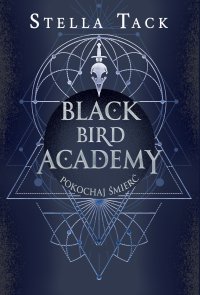 Pokochaj śmierć. Black Bird Academy. Tom 3 - Stella Tack - ebook