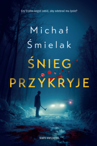 Śnieg przykryje - Michał Śmielak - ebook