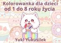 Kolorowanka dla dzieci Yuki Yukusilek, Słodkie przygody psa Samoyeda, w wieku 1-8 lat, Tęczowy wzór z motywem babeczek i słodyczy, strony z zajęciami edukacyjnymi - Yuki Yukusilek - ebook