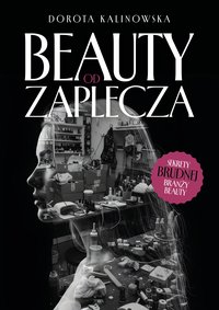 Beauty od zaplecza - Dorota Kalinowska - ebook