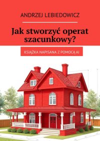 Jak stworzyć operat szacunkowy? - Andrzej Lebiedowicz - ebook
