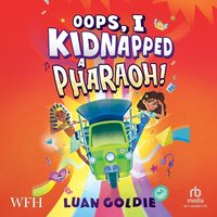 Oops, I Kidnapped a Pharaoh! - Luan Goldie - audiobook