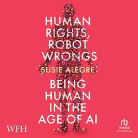 Human Rights, Robot Wrongs - Susie Alegre - audiobook