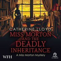 Miss Morton and the Deadly Inheritance - Catherine Lloyd - audiobook