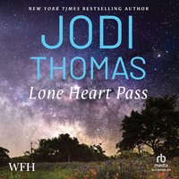 Lone Heart Pass - Jodi Thomas - audiobook