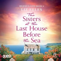 The Sisters at the Last House Before the Sea - Liz Eeles - audiobook