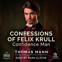 Confessions of Felix Krull, Confidence Man - Thomas Mann - audiobook