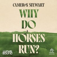 Why Do Horses Run - Cameron Stewart - audiobook