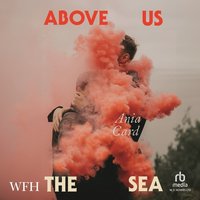 Above Us the Sea - Ania Card - audiobook