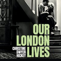Our London Lives - Christine Dwyer Hickey - audiobook