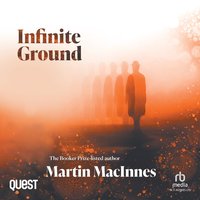 Infinite Ground - Martin MacInnes - audiobook
