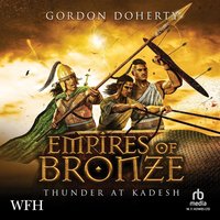 Empires of Bronze: Thunder at Kadesh - Gordon Doherty - audiobook