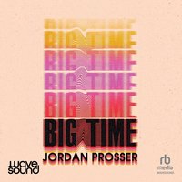 Big Time - Jordan Prosser - audiobook