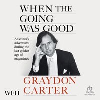 When The Going Was Good - Graydon Carter - audiobook