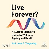 Live Forever? - John Tregoning - audiobook