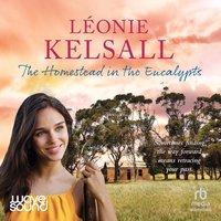 The Homestead in the Eucalypts - Léonie Kelsall - audiobook