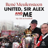 René Meulensteen: United, Sir Alex & Me - René Meulensteen - audiobook