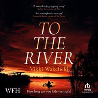 To the River - Vikki Wakefield - audiobook