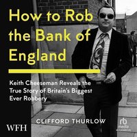 How to Rob the Bank of England - Clifford Thurlow - audiobook