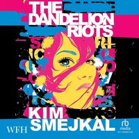 The Dandelion Riots - Kim Smejkal - audiobook