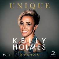 Unique: A Memoir - Dame Kelly Holmes - audiobook