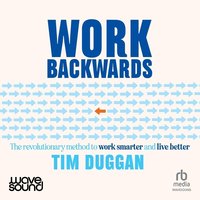 Work Backwards - Tim Duggan - audiobook