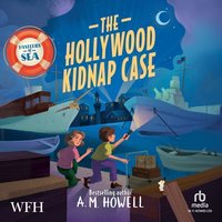 Mysteries at Sea: The Hollywood Kidnap Case - A.M. Howell - audiobook