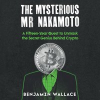 The Mysterious Mr. Nakamoto - Benjamin Wallace - audiobook