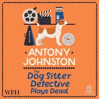 The Dog Sitter Detective Plays Dead - Antony Johnston - audiobook