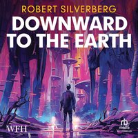 Downward to the Earth - Robert Silverberg - audiobook