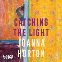 Catching the Light - Joanna Horton - audiobook
