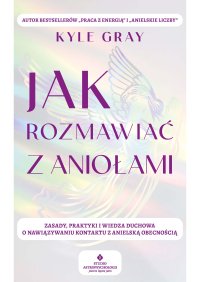 Jak rozmawiać z aniołami - Kyle Gray - ebook