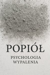 Popiół Psychologia wypalenia - Bruno Błoński - ebook