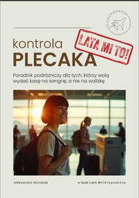 Kontrola plecaka? Lata mi to! - Mikropodróże - Aleksandra Michalak - ebook