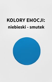 Kolory Emocji Niebieski- Smutek - Bruno Błoński - ebook