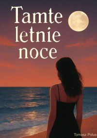 Tamte letnie noce - Tomasz Polus - ebook