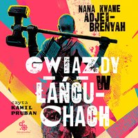 Gwiazdy w Łańcuchach - Nana Kwame Adjei-Brenyah - audiobook