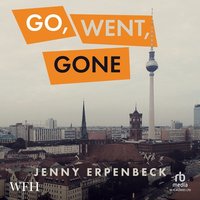 Go, Went, Gone - Jenny Erpenbeck - audiobook