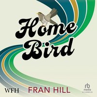 Home Bird - Fran Hill - audiobook