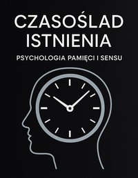 Czasoślad istnienia  Psychologia pamięci i sensu - Bruno Błoński - ebook
