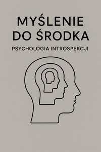 Myślenie do środka Psychologia introspekcji - Bruno Błoński - ebook