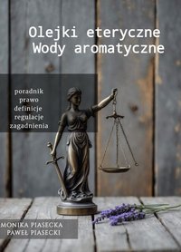 Olejki eteryczne wody aromatyczne - Monika Piasecka - ebook