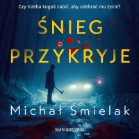 Śnieg przykryje - Michał Śmielak - audiobook
