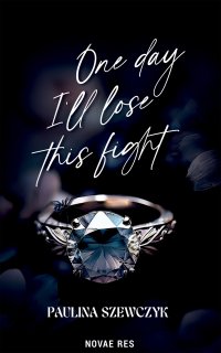 One day I'll lose this fight - Paulina Szewczyk - ebook