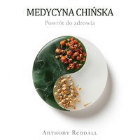 Medycyna chińska. Powrót do zdrowia - Anthony Rendall - audiobook
