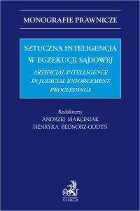 Sztuczna inteligencja w egzekucji sądowej. Artificial Intelligence in Judicial Enforcement Proceedings - Andrzej Marciniak - ebook